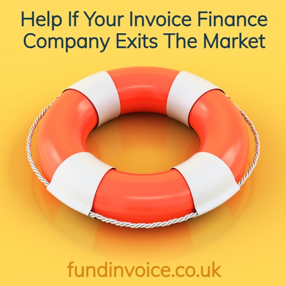 Help if your invoice finance company tells you they are withdrawing from the market.