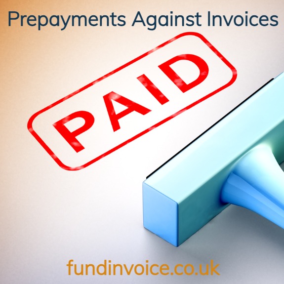 Prepayments against unpaid sales invoices to raise money and improve cash flow.